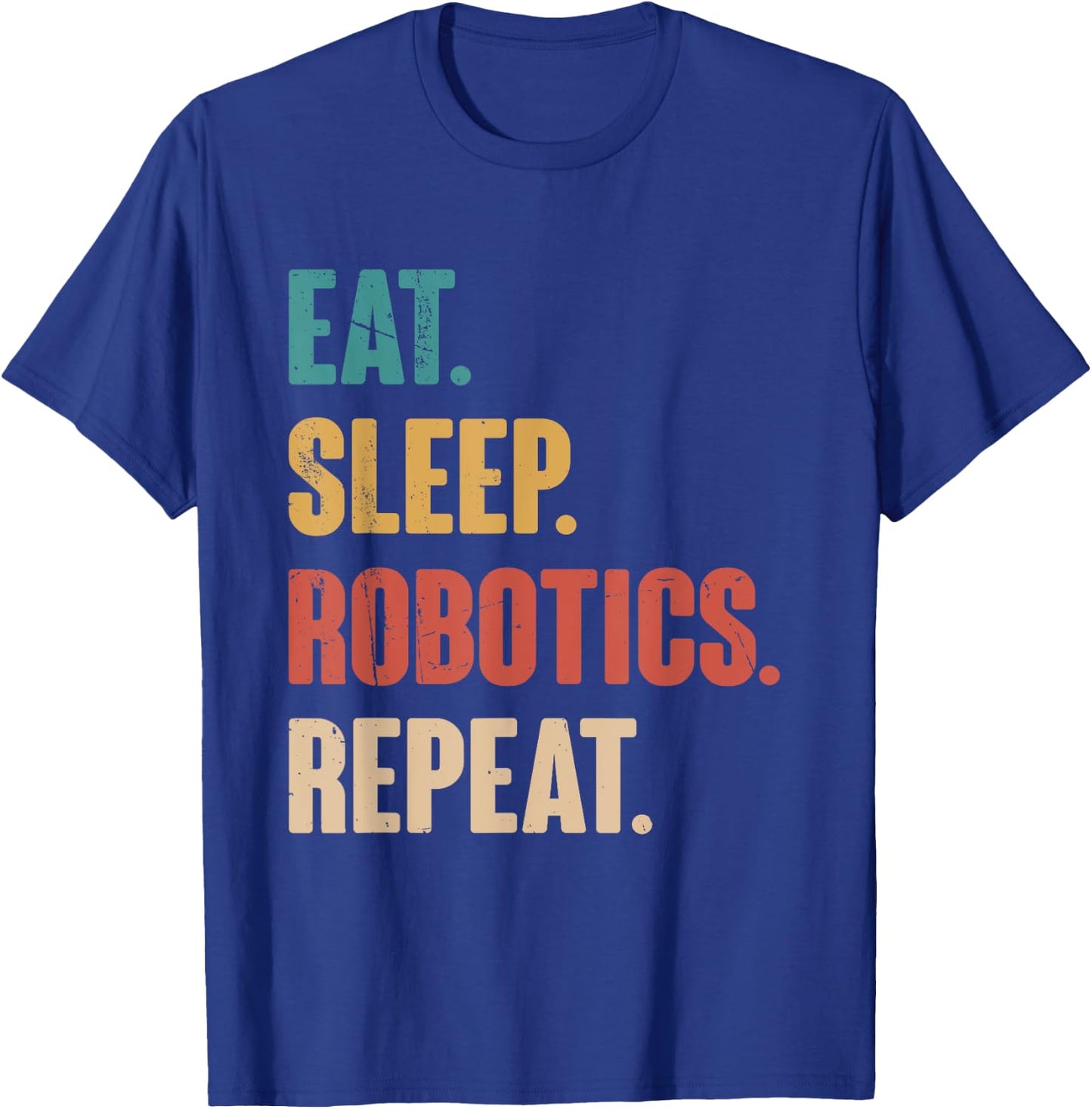 Eat Sleep Robotics Repeat - Robot Lover Engineering Vintage T-Shirt - T-Shirt | Royal