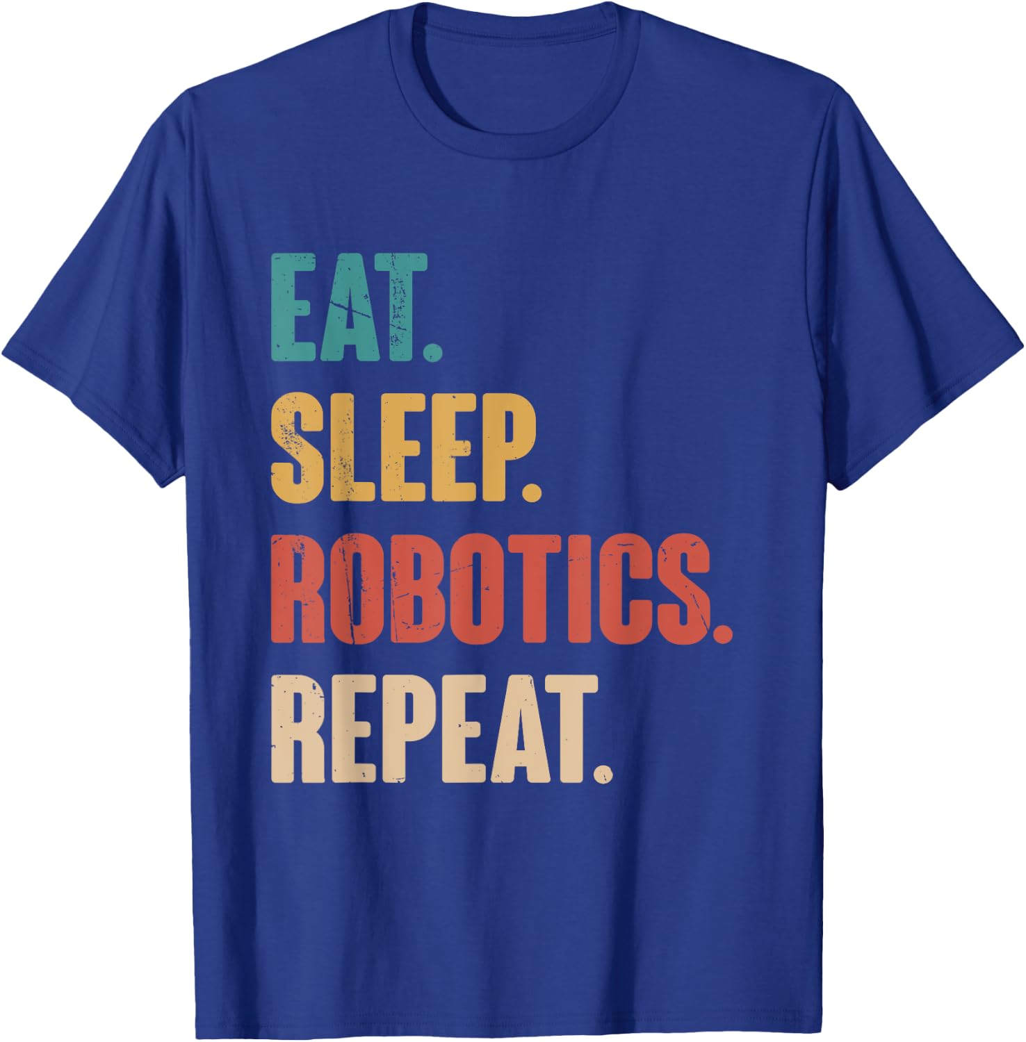 Eat Sleep Robotics Repeat - Robot Lover Engineering Vintage T-Shirt - T-Shirt | Royal