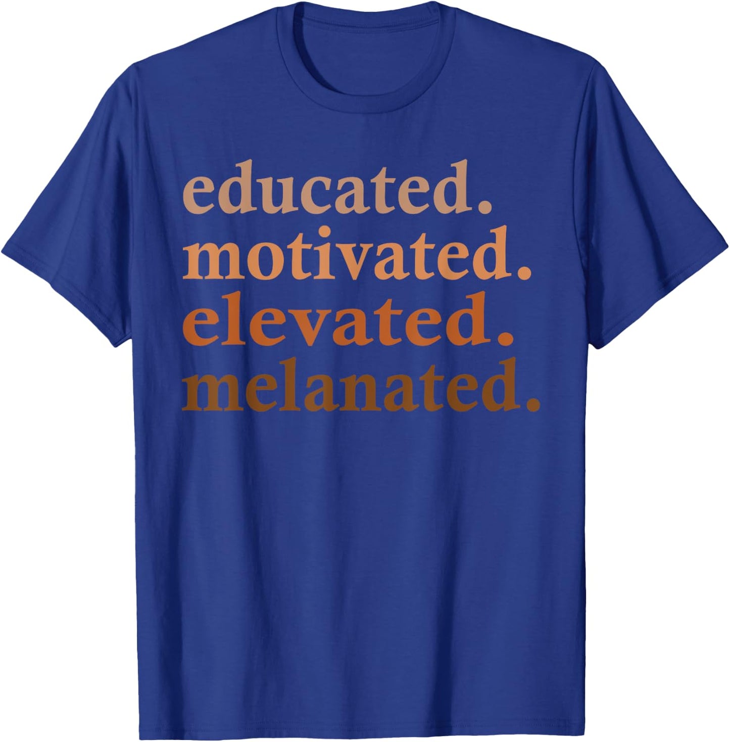 Educated Motivated Elevated Melanated Black Pride Melanin T-Shirt - T-Shirt | Royal