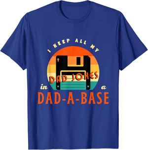 I Keep All My Dad Jokes In A Dad-A-Base Funny Retro Dad Joke T-Shirt - T-Shirt | Royal