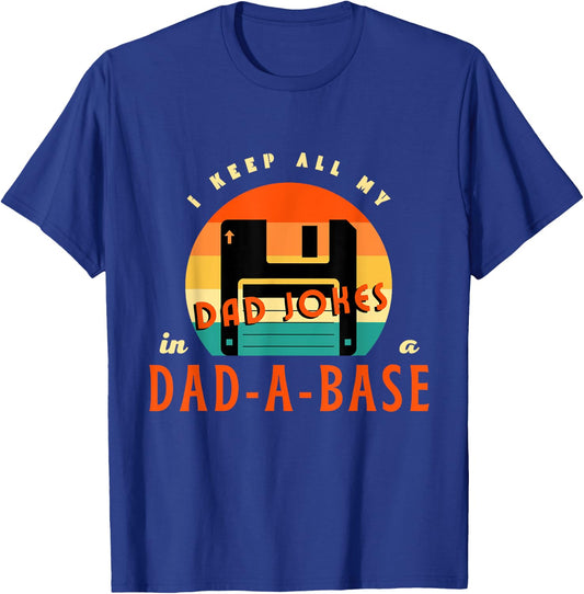 I Keep All My Dad Jokes In A Dad-A-Base Funny Retro Dad Joke T-Shirt - T-Shirt | Royal