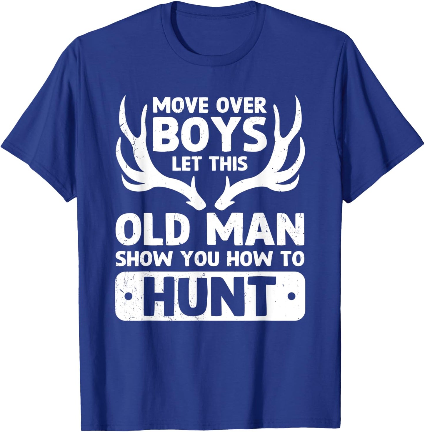Deer Hunting Funny Let This Old Man Show You How To Hunt T-Shirt - T-Shirt | Royal