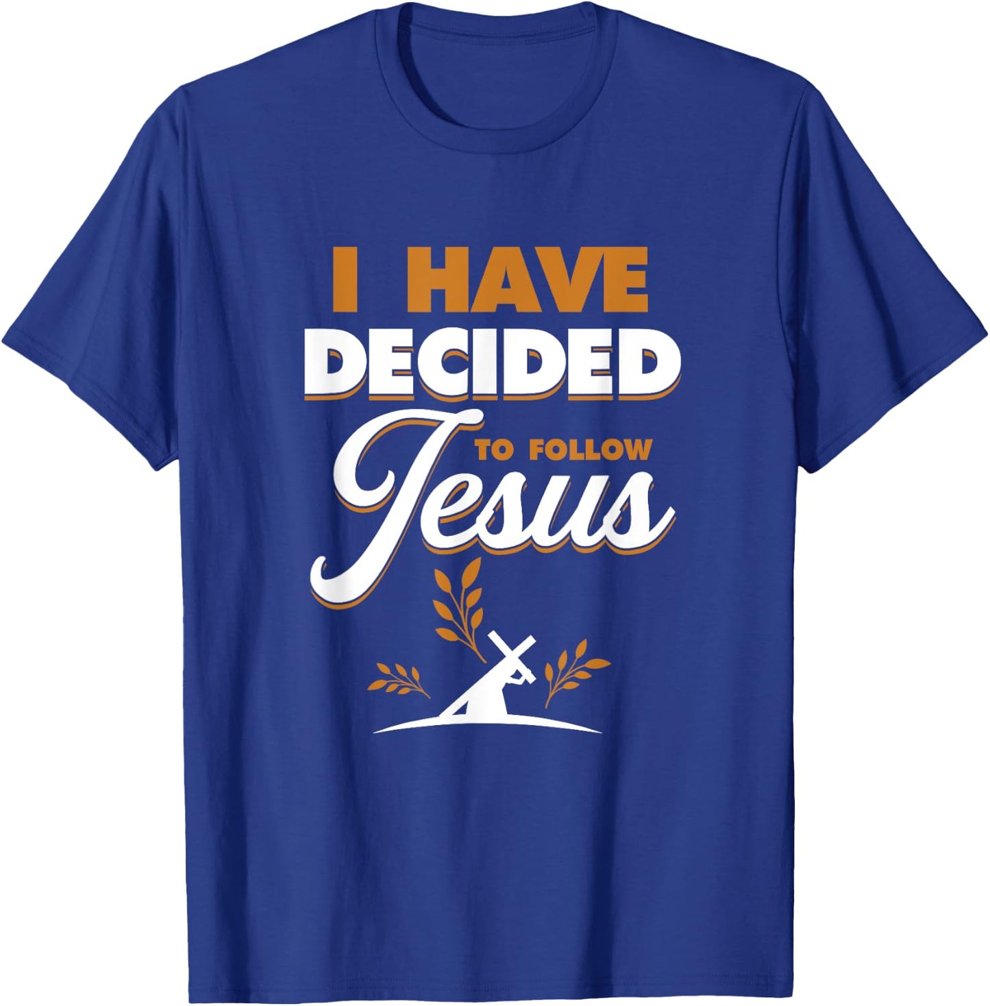 I Have Decided To Follow Jesus | Religion God Believer T-Shirt - T-Shirt | Royal