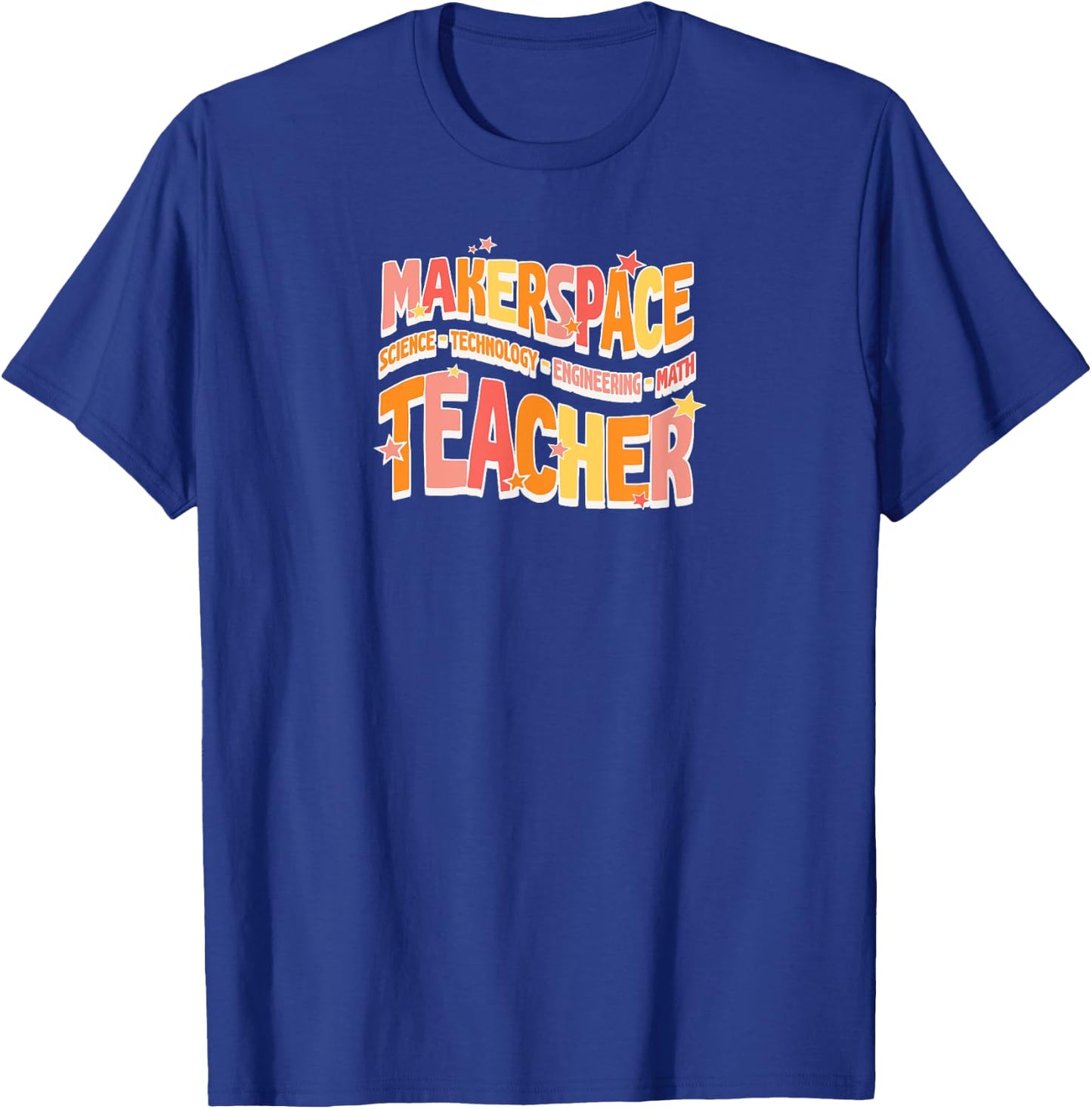 Makerspace Science Technology Engineering Math Teacher Men Women T-Shirt - T-Shirt | Royal