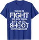 Too Old To Fight Too Slow To Run But I Can Still Shoot T-Shirt - T-Shirt | Royal
