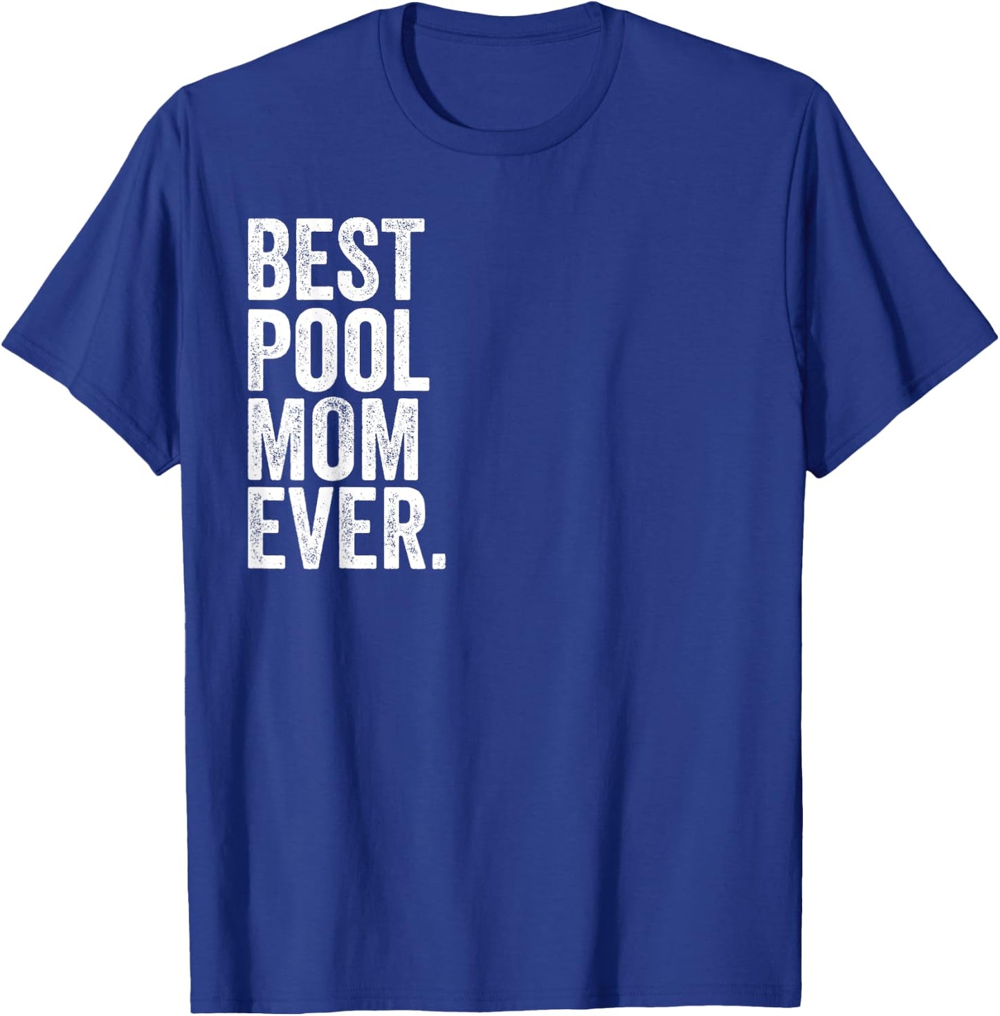 Best Pool Mom Ever Greatest Mothers Momma T-Shirt - T-Shirt | Royal