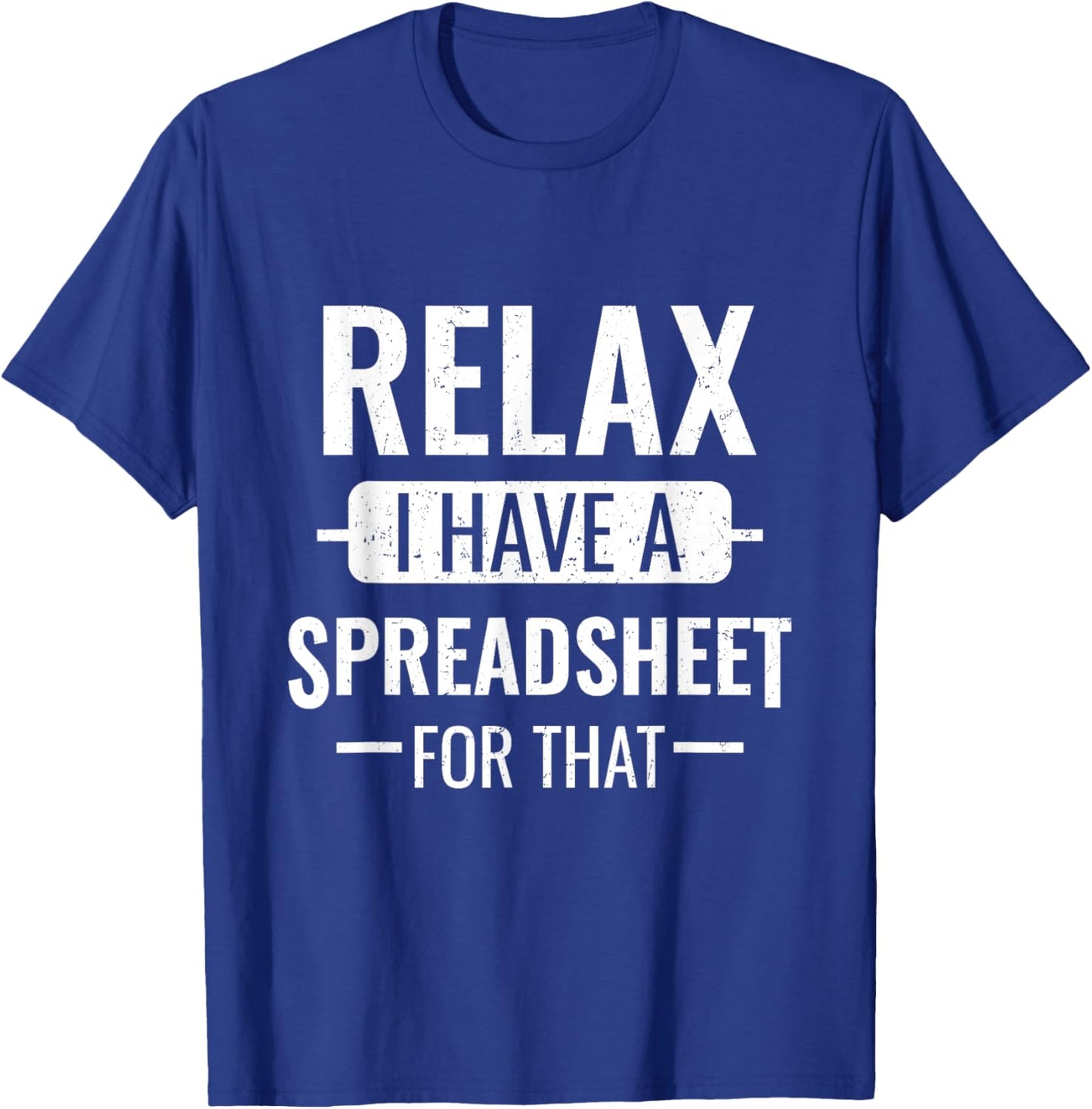 Funny Accountant Gifts - Relax I Have A Spreadsheet For That T-Shirt - T-Shirt | Royal