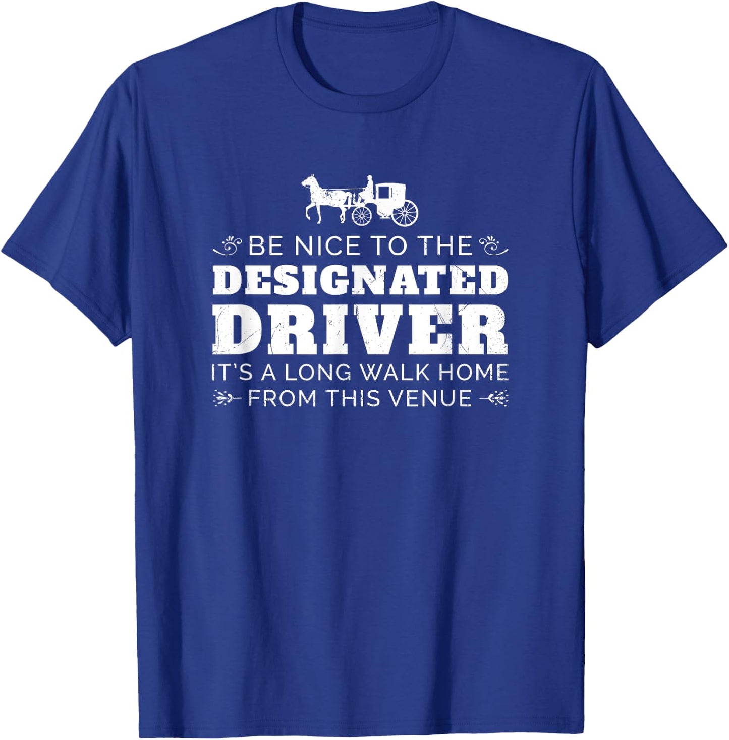 Designated Driver Horse Carriage Funny Men Women Quote T-Shirt - T-Shirt | Royal