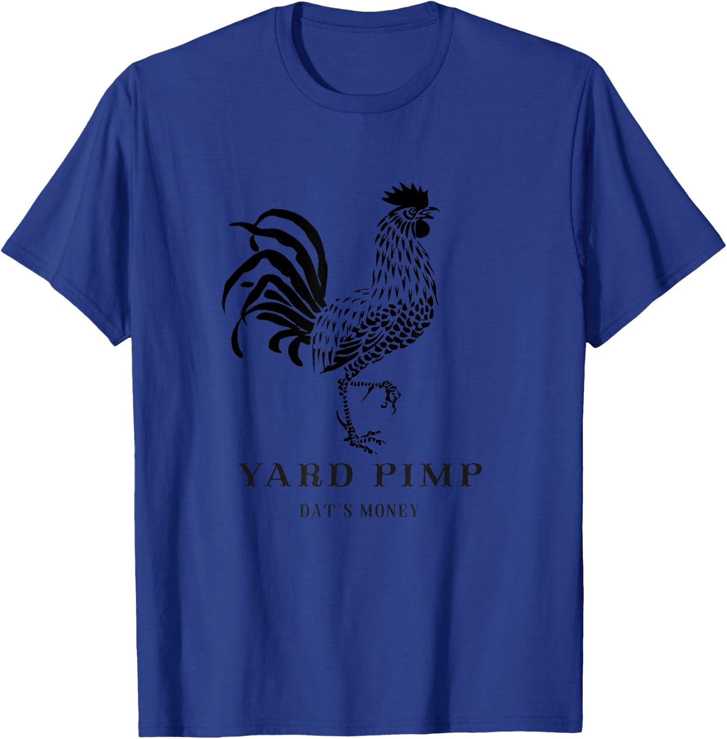 Yard Pimp Rooster - King of the Barnyard Dat's Money T-Shirt - T-Shirt | Royal
