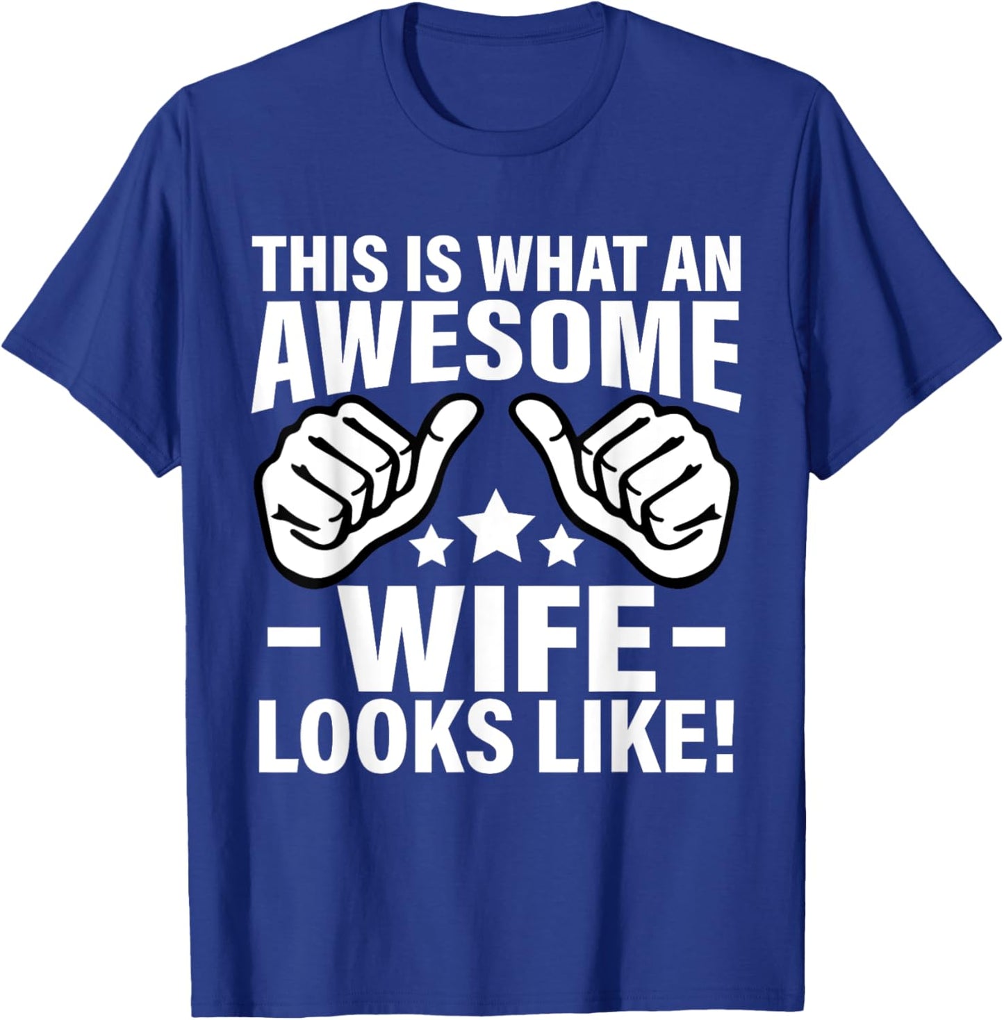 This Is What An Awesome Wife Looks Like Cool Wife T-Shirt - T-Shirt | Royal