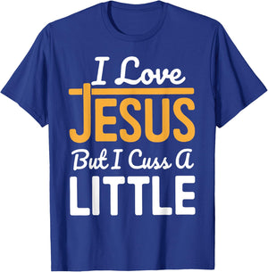 I Love Jesus But I Cuss A Little T-Shirt - T-Shirt | Royal
