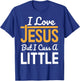 I Love Jesus But I Cuss A Little T-Shirt - T-Shirt | Royal