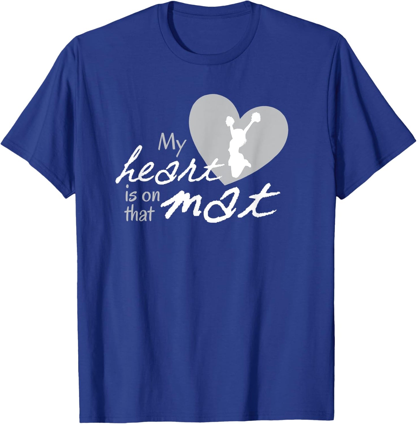 AS My Heart is on that Mat Floor Cheer Cheerleading T-Shirt - T-Shirt | Royal