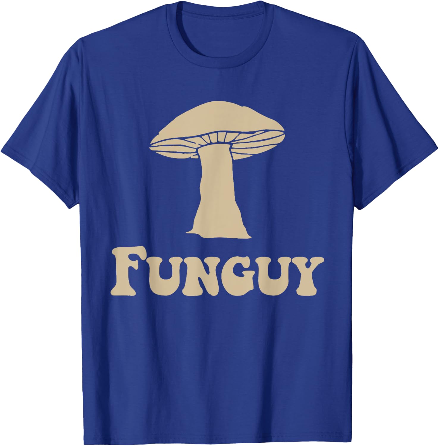 Fungi Fun Guy Funny Mushroom lover T-Shirt - T-Shirt | Royal