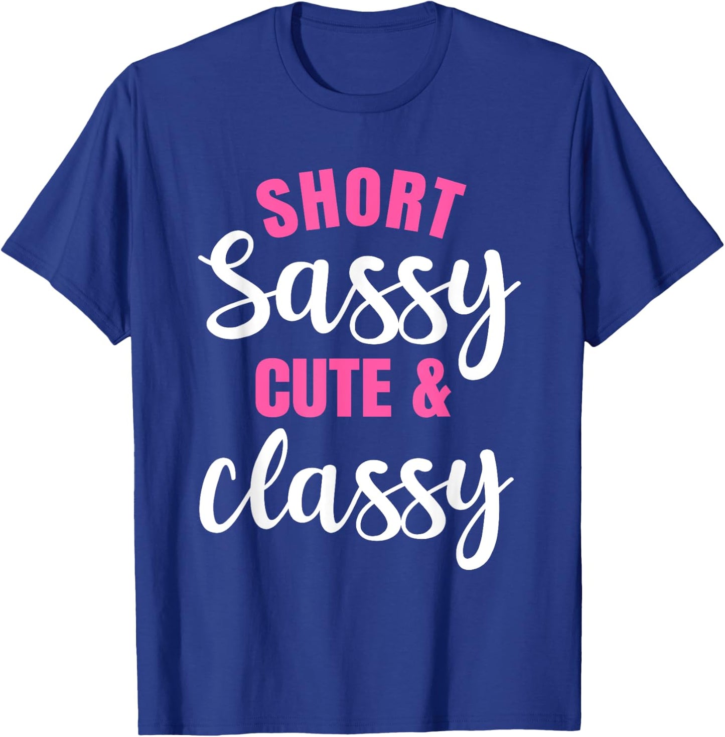 Short Girls Women Slim Petite Thin Lady Sassy Cute & Classy T-Shirt - T-Shirt | Royal