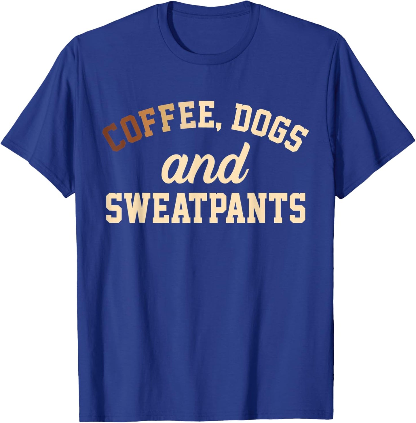 Coffee, Dogs And Sweatpants T-Shirt - T-Shirt | Royal
