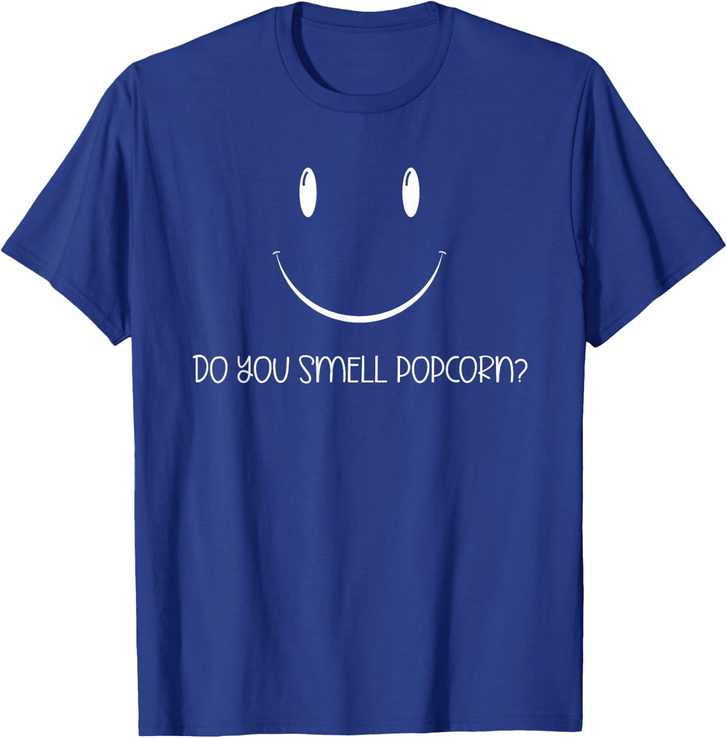 Do You Smell Popcorn Funny Movie Night Cinema Popcorn Snack T-Shirt - T-Shirt | Royal