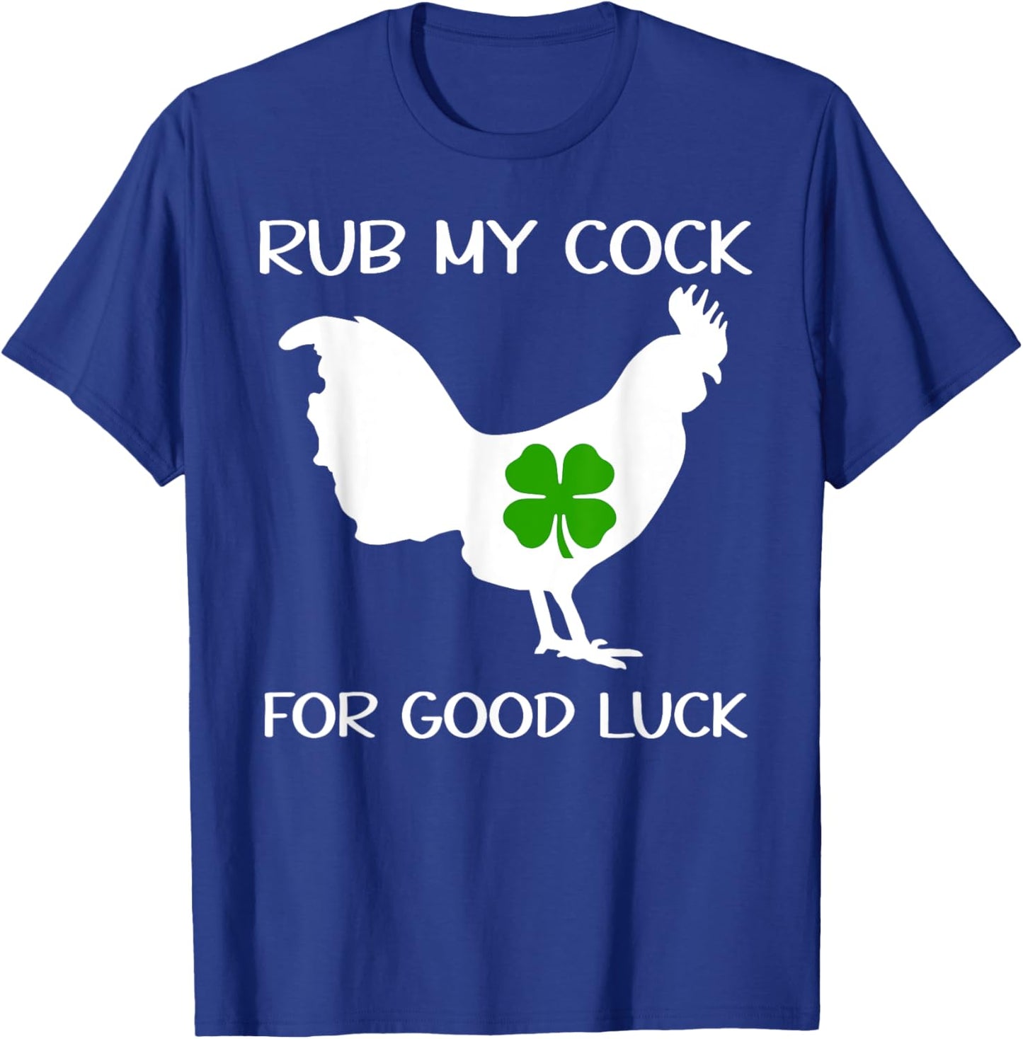 Rub My Cock for Good Luck ,Want to Pet My Lucky Cock T-Shirt - T-Shirt | Royal