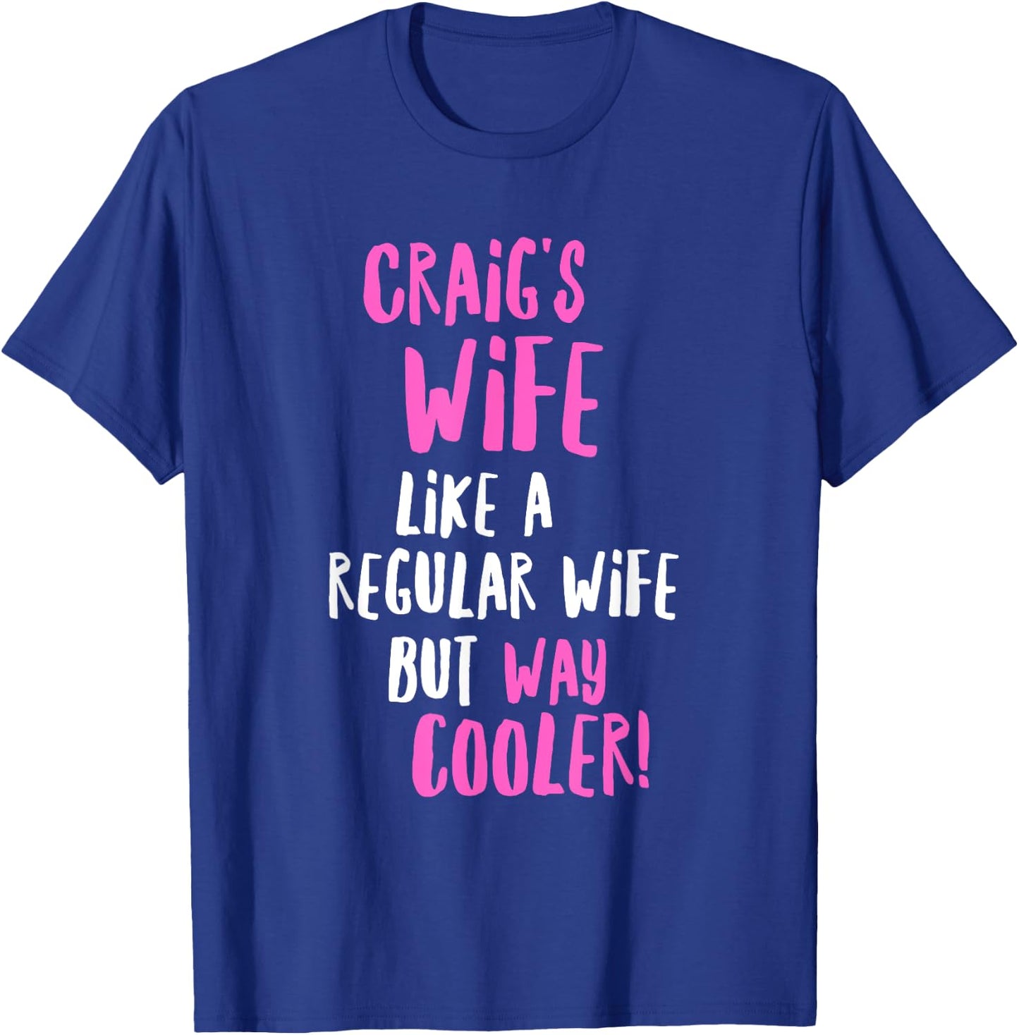 Craig's Wife Funny Text Design Girls Women Wives T-Shirt - T-Shirt | Royal