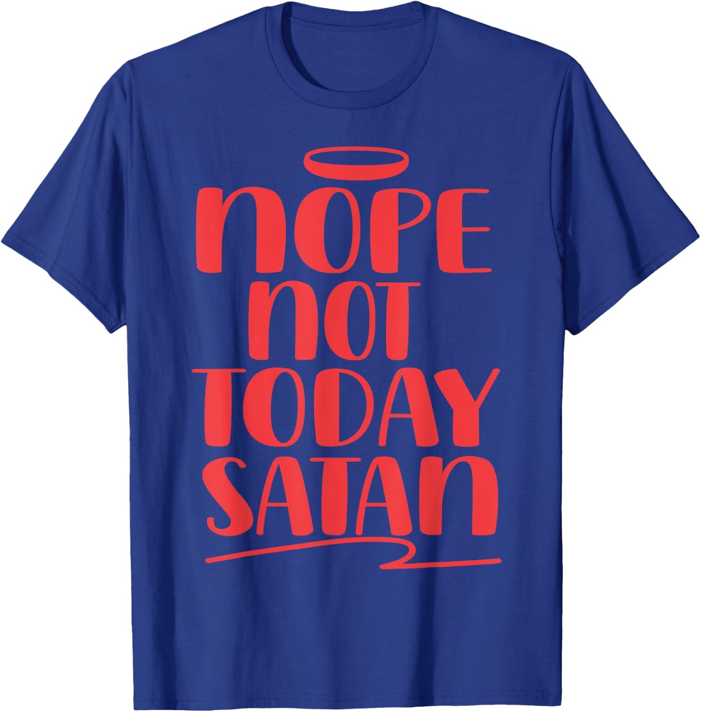Nope Not Today Satan T-Shirt - T-Shirt | Royal