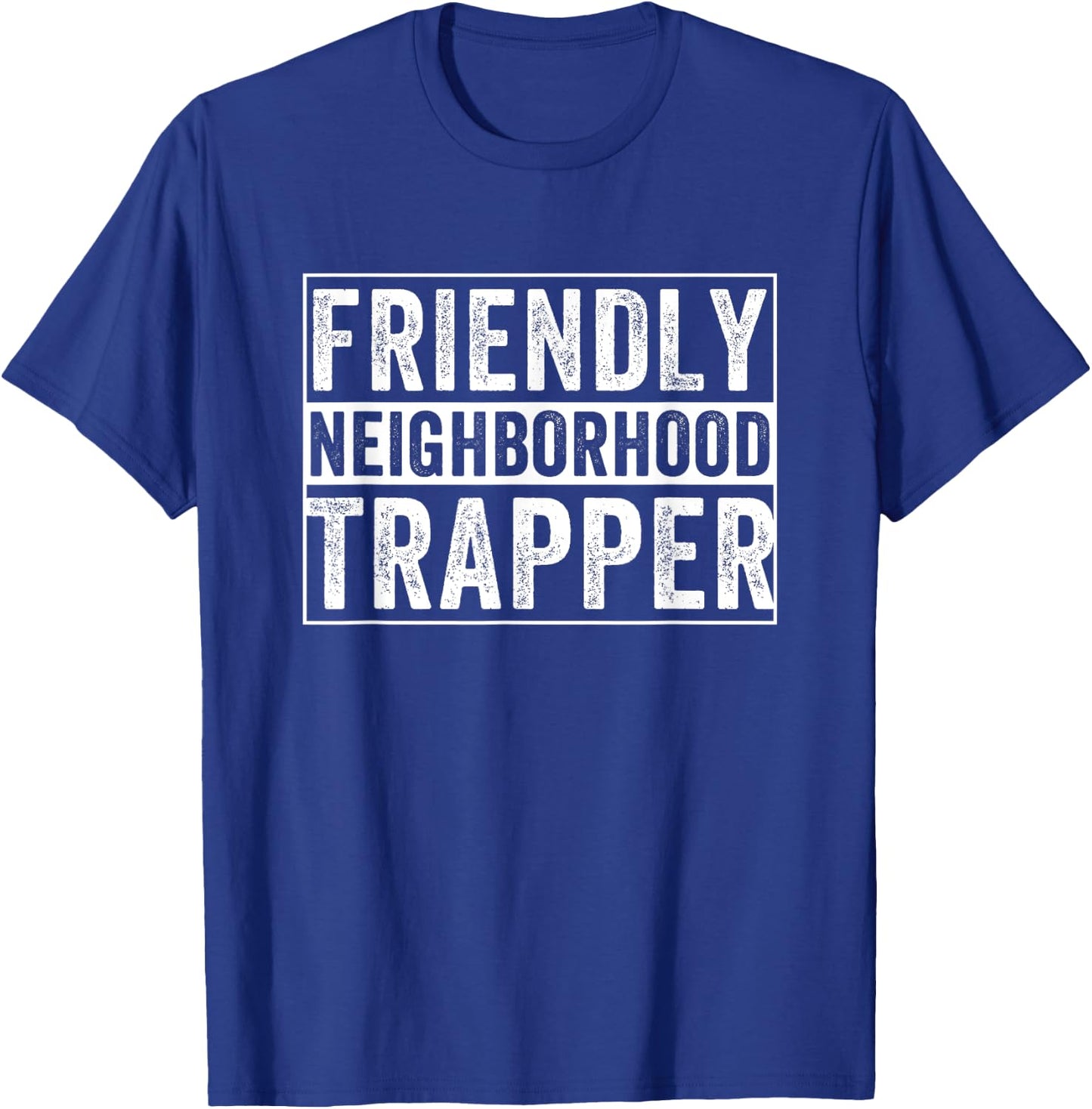 Friendly Neighborhood Trapper Trap Hunting T-Shirt - T-Shirt | Royal