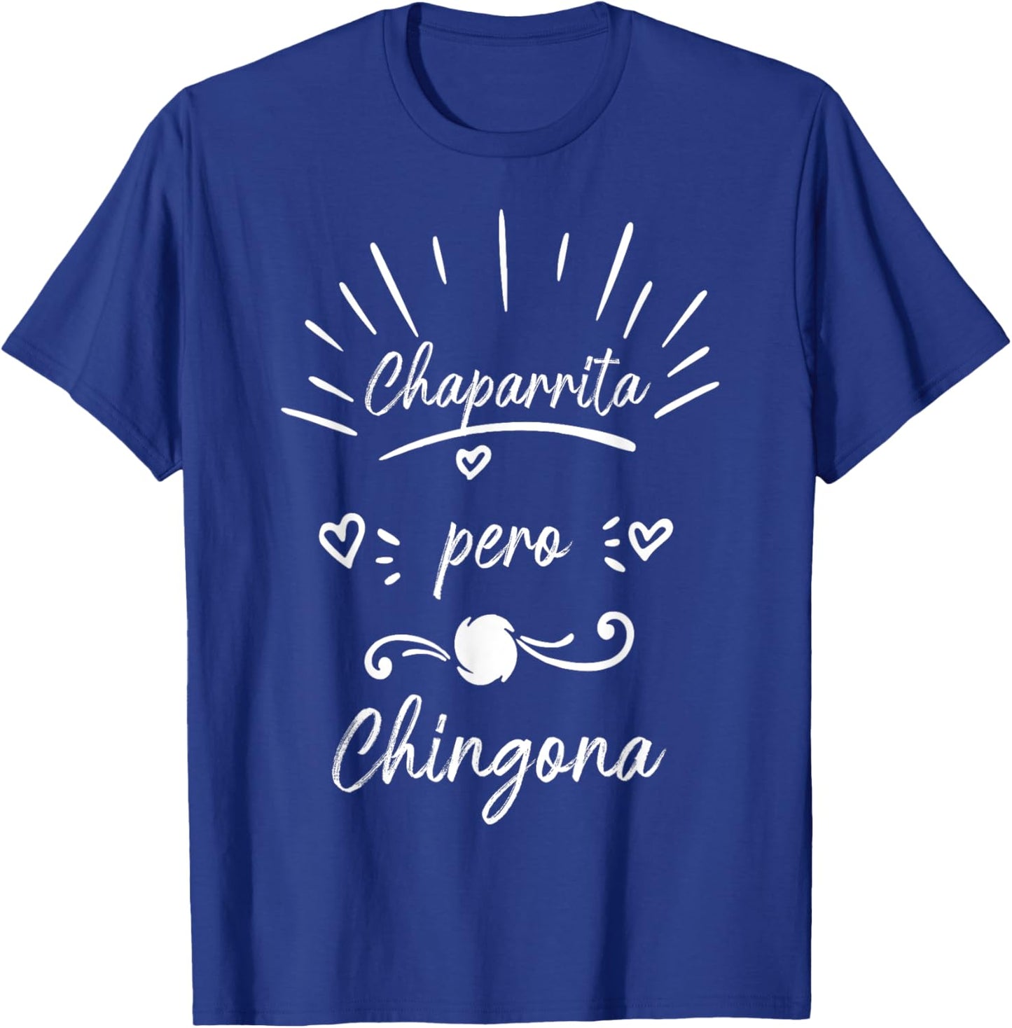 Chaparrita Pero Chingona Souvenirs Latina Chola chicana T-Shirt - T-Shirt | Royal