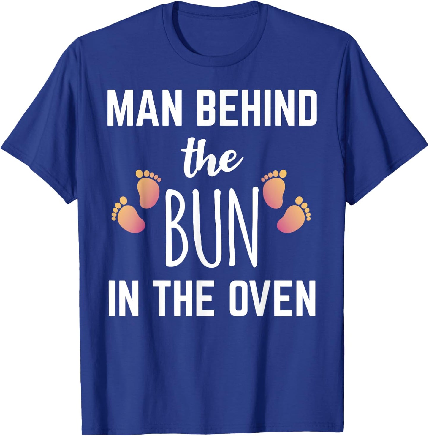 Man Behind The Bun In The Oven T-Shirt - T-Shirt | Royal