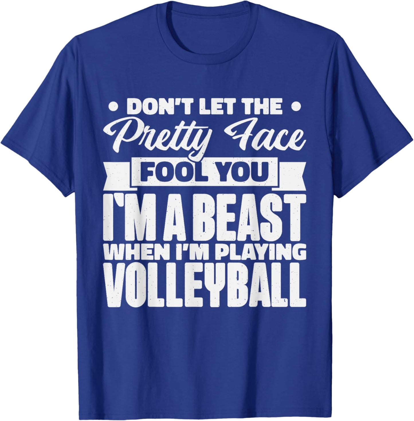 Don't Let The Pretty Face Fool You, Volleyball Girl & Fans T-Shirt - T-Shirt | Royal