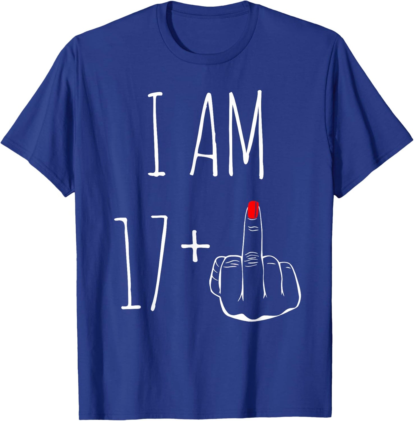 I Am 17 Plus 1 Middle Finger For A 18th Birthday T-Shirt - T-Shirt | Royal