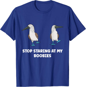 Blue-footed Booby Stop Staring At My Boobies T-Shirt - T-Shirt | Royal