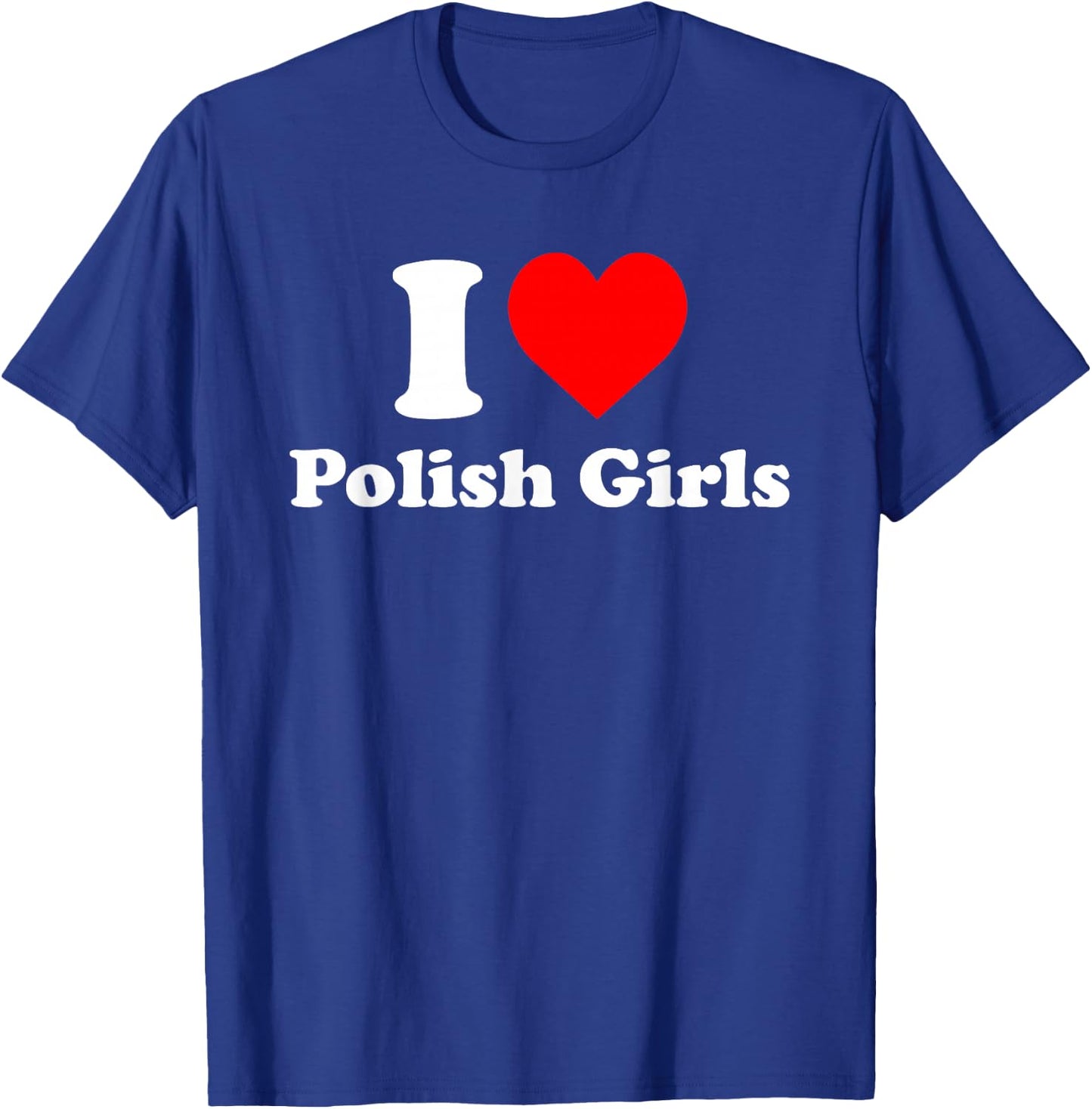 I Love Polish Girls Heart T-Shirt - T-Shirt | Royal