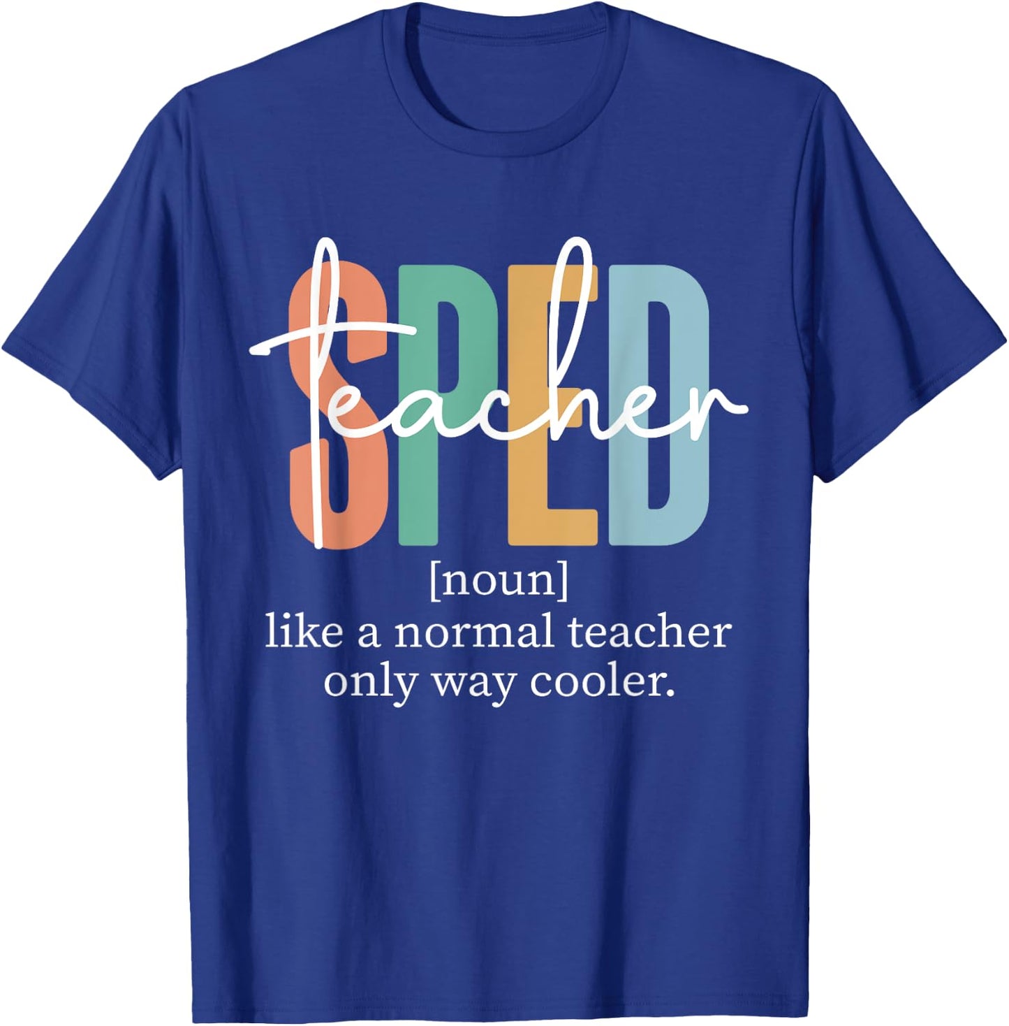 Special Education Sped Teacher Definition & Men T-Shirt - T-Shirt | Royal