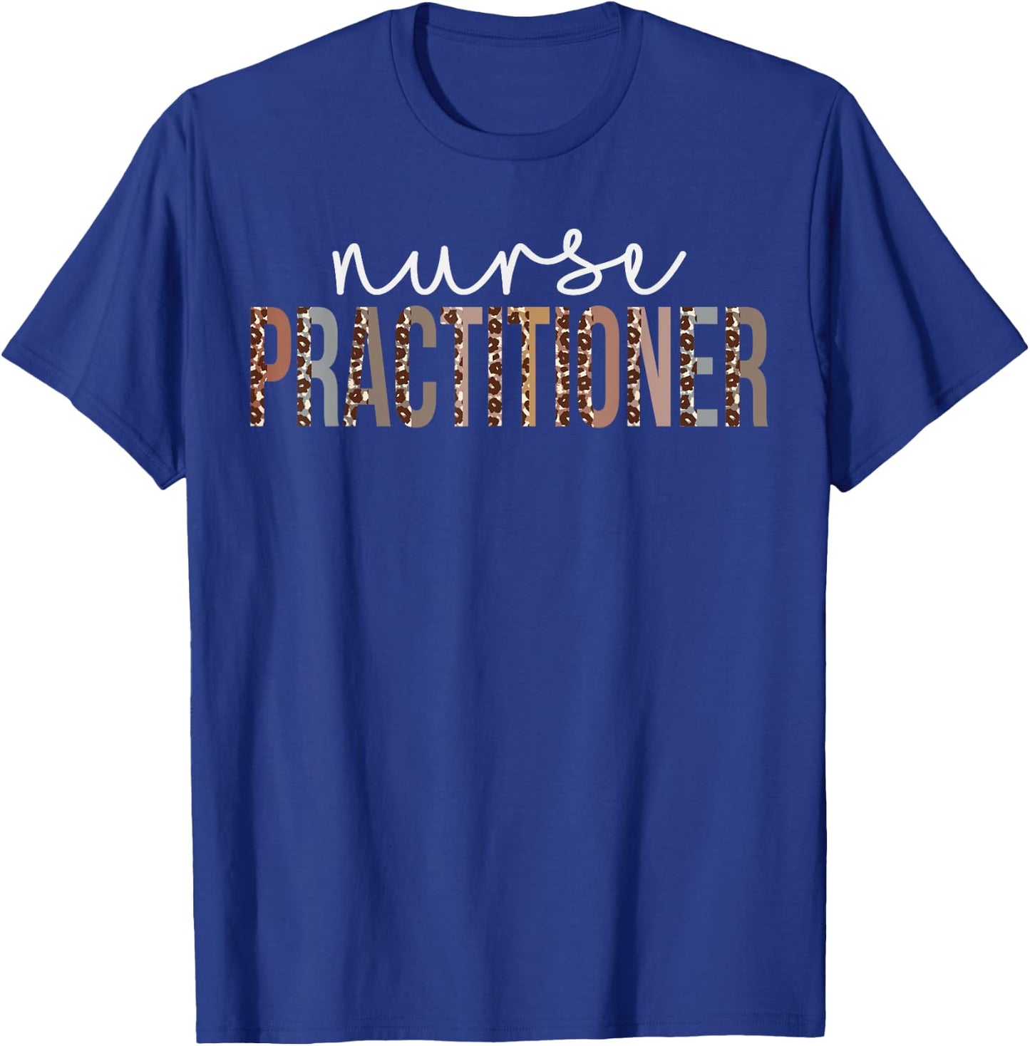Leopard Nurse Practitioner Appreciation healthcare workers T-Shirt - T-Shirt | Royal