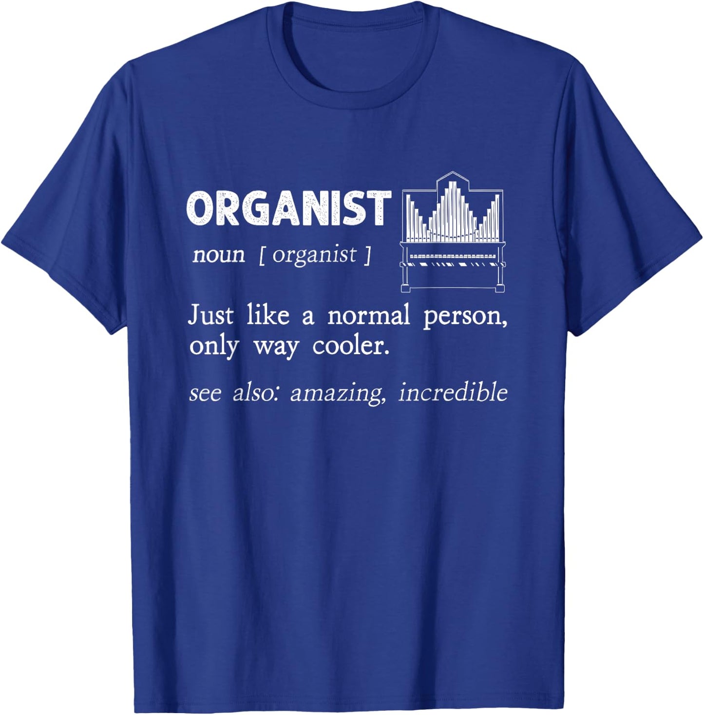 Organist Pipe Organ Instrument Player Church Organist T-Shirt - T-Shirt | Royal