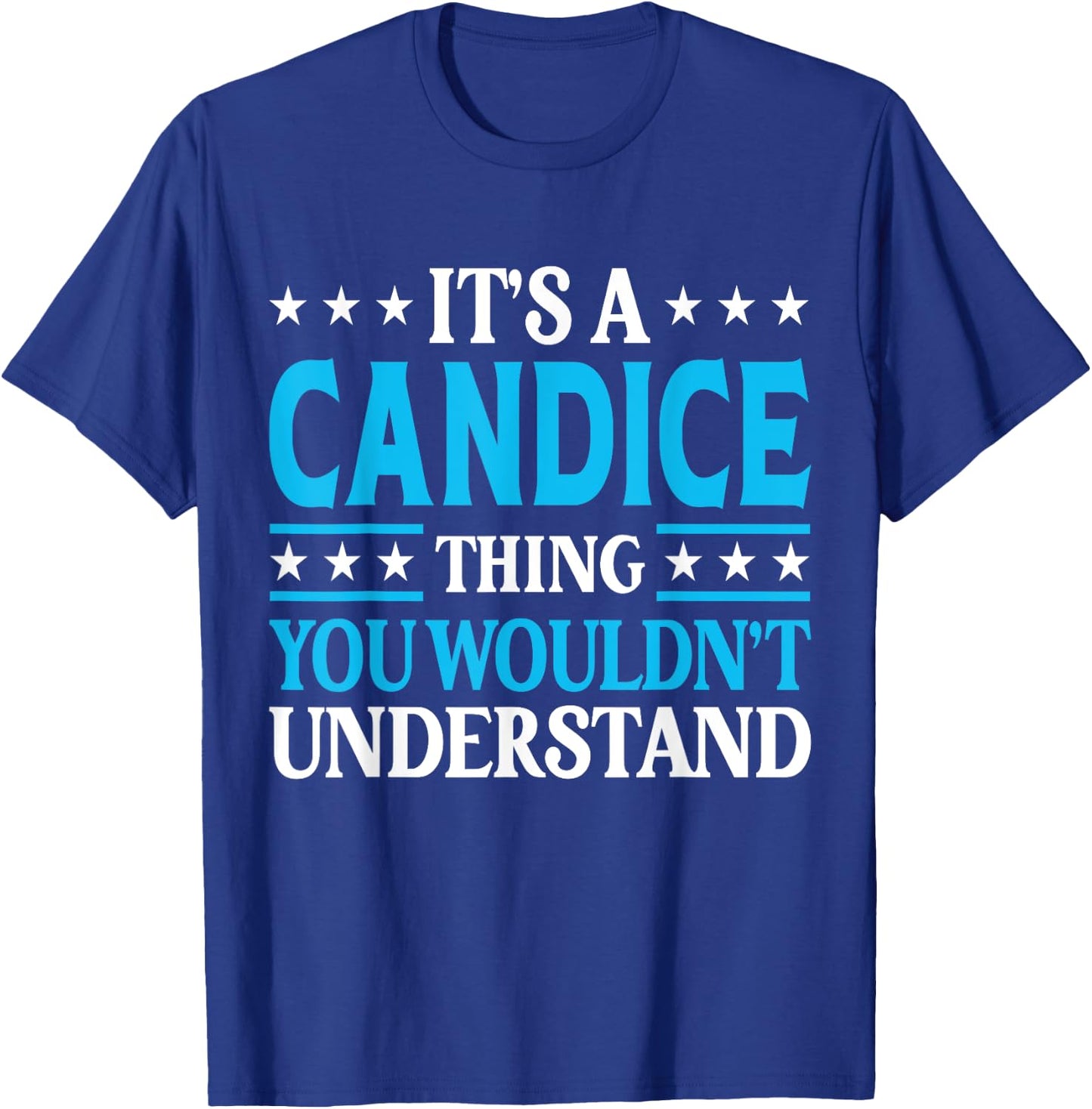 It's A Candice Thing Wouldn't Understand Girl Name Candice T-Shirt - T-Shirt | Royal