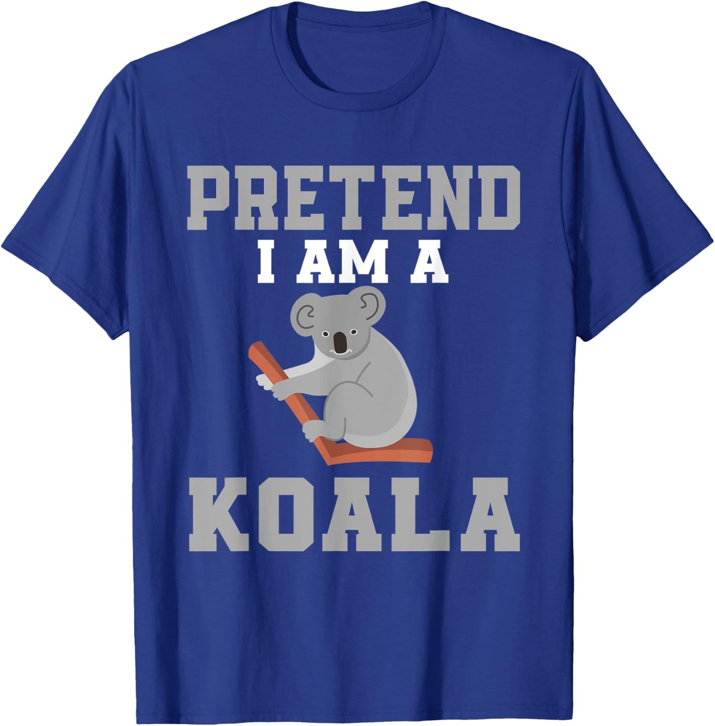 Pretend I Am A Koala Costume Love Koalas T-Shirt - T-Shirt | Royal