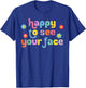 Happy to See Your Face Teachers Students First Day Of School T-Shirt - T-Shirt | Royal