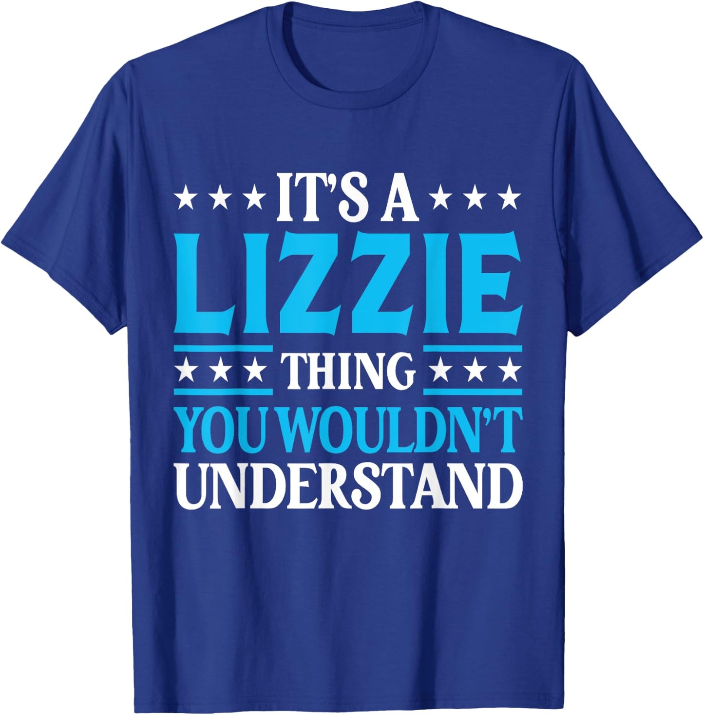 It's A Lizzie Thing Wouldn't Understand Girl Name Lizzie T-Shirt - T-Shirt | Royal