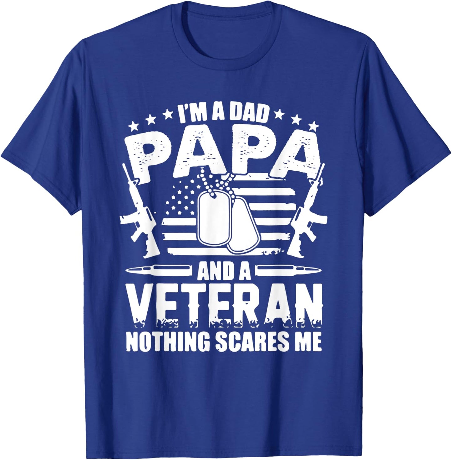I'm a Dad Papa and a Veteran and Nothing Scares Me T-Shirt - T-Shirt | Royal