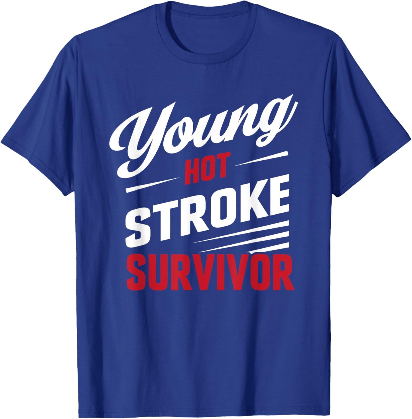 Funny Young Hot Stroke Survivor Support Recovery T-Shirt - T-Shirt | Royal