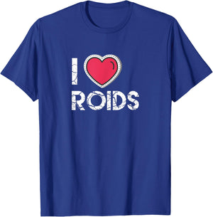 I Love Roids Steroid Testosterone Wax Growth Homone T-Shirt - T-Shirt | Royal