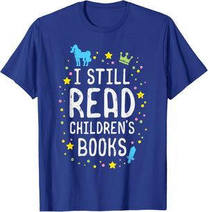 I Still Read Children Books Teacher Bookworm Librarian Mom Men Women Kids T-Shirt - T-Shirt | Royal