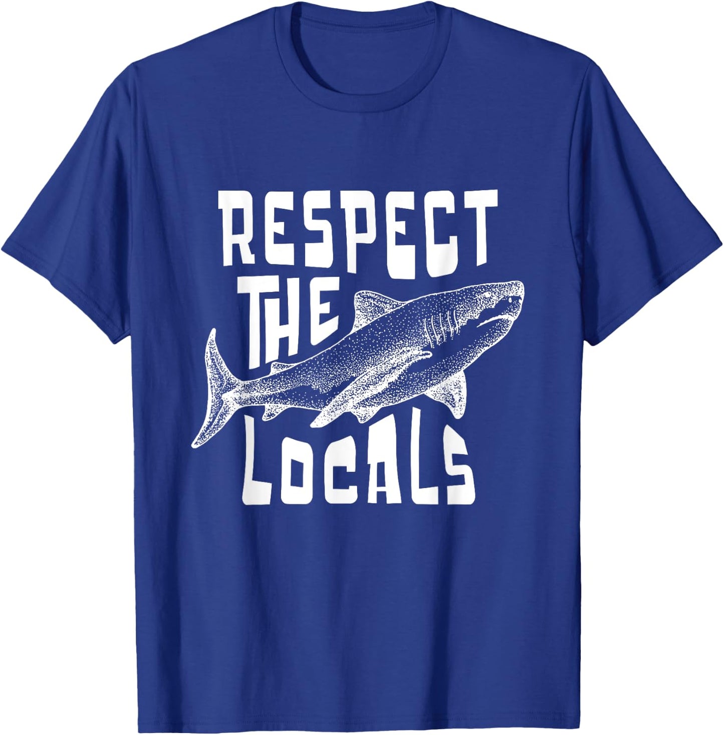 Respect The Locals Sha-rk Ocean Animal Rights Biology Life T-Shirt - T-Shirt | Royal