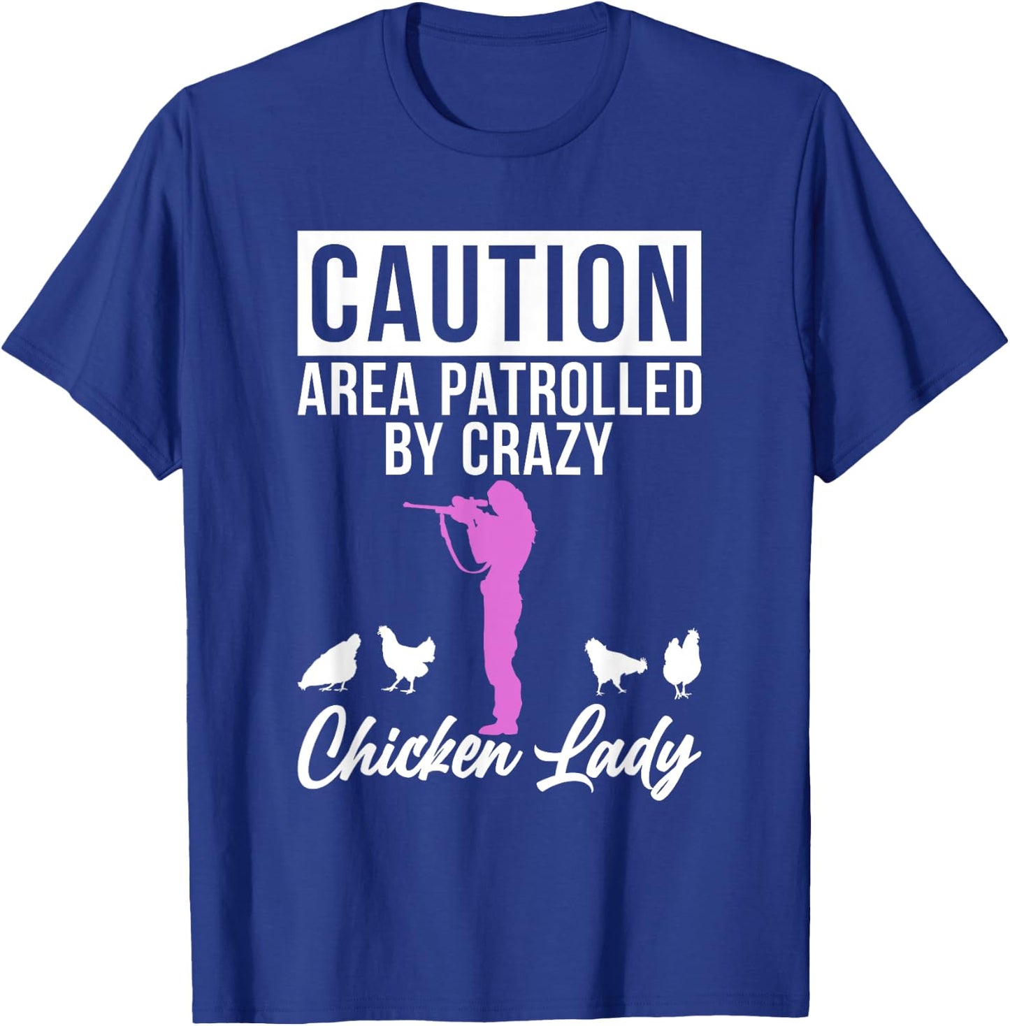 Caution Area patrolled by crazy Chicken Lady Chicken Lover T-Shirt - T-Shirt | Royal