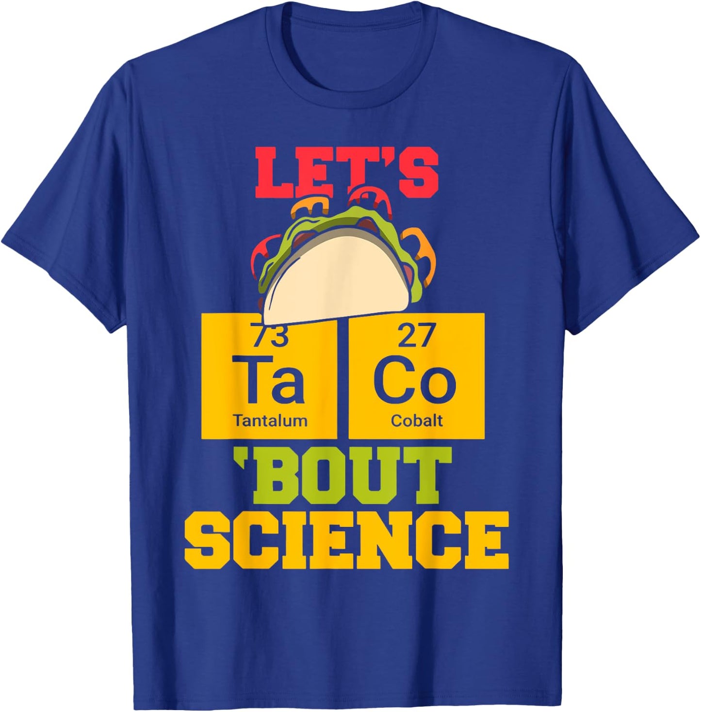 Let's Taco About Science Funny Science Teacher Classic Men Women T-Shirt - T-Shirt | Royal