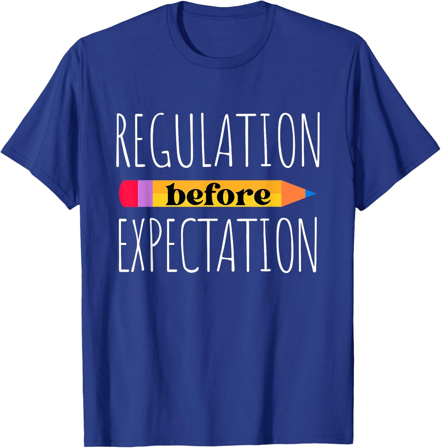 Regulation before Expectation Teacher Autism Awareness Month T-Shirt - T-Shirt | Royal