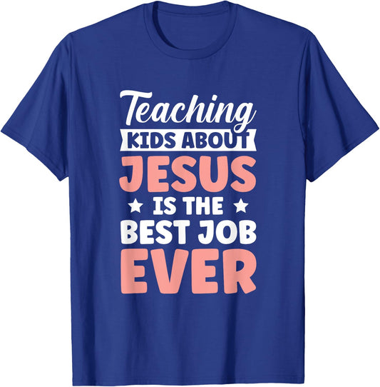 Teaching Kids About Jesus Is The Best Job Ever T-Shirt - T-Shirt | Royal