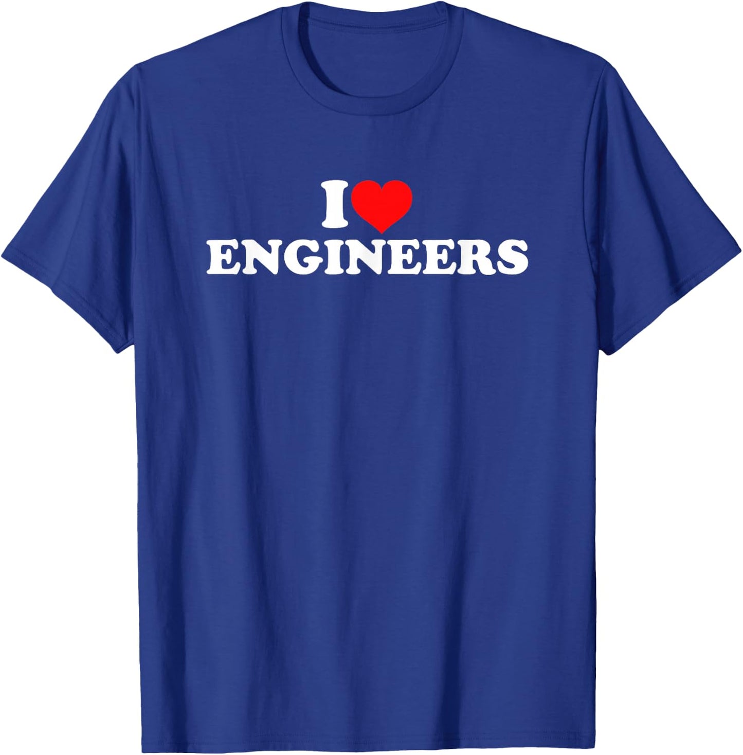 I Love Engineers T-Shirt - T-Shirt | Royal
