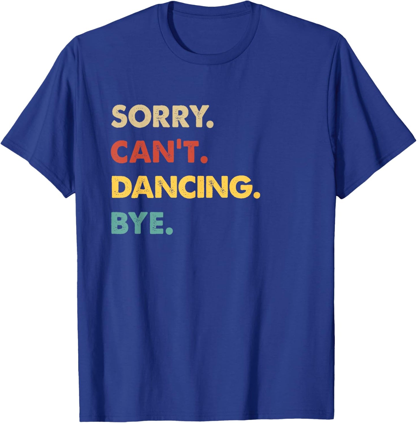 Funny Retro Dancing Sorry Can't Dancing Bye T-Shirt - T-Shirt | Royal