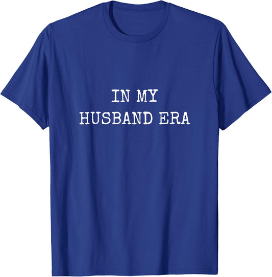 In My Husband Era Funny Marriage T-Shirt - T-Shirt | Royal